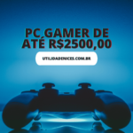 Montagem de PC Gamer de até 2500,00 reais