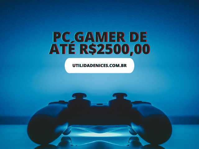 pc gamer de até 2500 reais